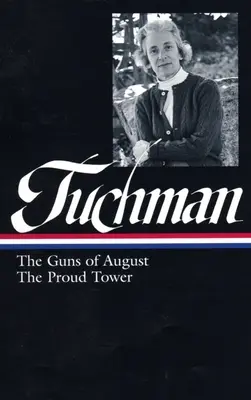 Barbara W. Tuchman: Tunurile din august, Turnul mândru (loa #222) - Barbara W. Tuchman: The Guns Of August, The Proud Tower (loa #222)