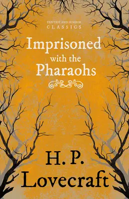 Întemnițat cu faraonii (Fantasy and Horror Classics);Cu o dedicație de George Henry Weiss - Imprisoned with the Pharaohs (Fantasy and Horror Classics);With a Dedication by George Henry Weiss