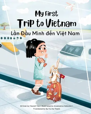 Prima mea călătorie în Vietnam: Carte bilingvă vietnameză-engleză pentru copii - My First Trip to Vietnam: Bilingual Vietnamese-English Children's Book