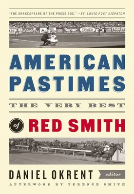 American Pastimes: The Very Best of Red Smith: O publicație specială a Bibliotecii Americii - American Pastimes: The Very Best of Red Smith: A Library of America Special Publication