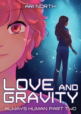 Dragoste și gravitate: Un roman grafic (Always Human, #2) - Love and Gravity: A Graphic Novel (Always Human, #2)