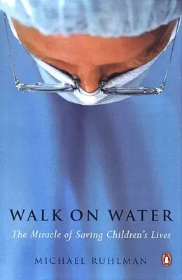 Mergi pe apă: Miracolul salvării vieților copiilor - Walk on Water: The Miracle of Saving Children's Lives