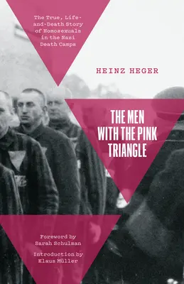 The Men with the Pink Triangle: Povestea adevărată, de viață și de moarte, a homosexualilor din lagărele naziste ale morții - The Men with the Pink Triangle: The True, Life-And-Death Story of Homosexuals in the Nazi Death Camps