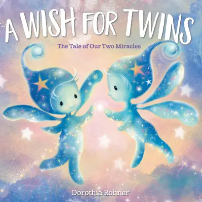 O dorință pentru gemeni: Povestea celor două miracole ale noastre - A Wish for Twins: The Tale of Our Two Miracles