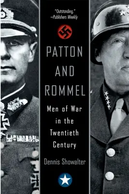 Patton și Rommel: Oameni de război în secolul XX - Patton and Rommel: Men of War in the Twentieth Century