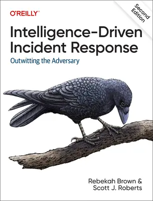 Răspuns la incidente bazat pe informații: Outwitting the Adversary - Intelligence-Driven Incident Response: Outwitting the Adversary