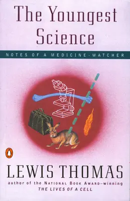 Cea mai tânără știință: Însemnările unui observator de medicamente (Notes of a Medicine-Watcher) - The Youngest Science: Notes of a Medicine-Watcher