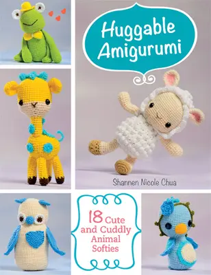Huggable Amigurumi - 18 animale drăguțe și drăgălașe Softies - Huggable Amigurumi - 18 Cute and Cuddly Animal Softies
