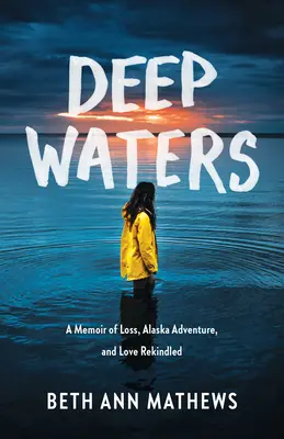 Ape adânci: A Memoir of Loss, Alaska Adventure, and Love Rekindled (Memorii despre pierdere, aventură în Alaska și dragoste reaprinsă) - Deep Waters: A Memoir of Loss, Alaska Adventure, and Love Rekindled
