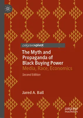 The Myth and Propaganda of Black Buying Power: Media, rasă, economie - The Myth and Propaganda of Black Buying Power: Media, Race, Economics