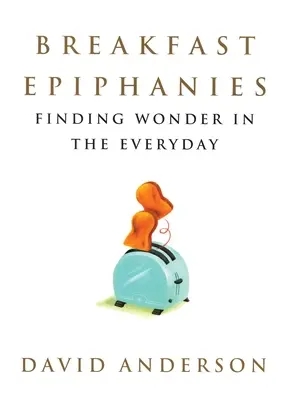 Epifaniile micului dejun: Găsirea minunii în cotidian - Breakfast Epiphanies: Finding Wonder in the Everyday