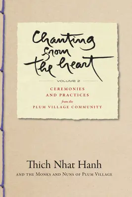 Chanting from the Heart Vol II: Ceremonii și practici din comunitatea satului Plum - Chanting from the Heart Vol II: Ceremonies and Practices from the Plum Village Community