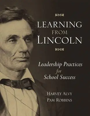 Învățând de la Lincoln: Practici de leadership pentru succesul școlar - Learning from Lincoln: Leadership Practices for School Success