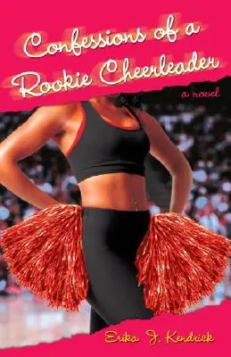Confesiunile unei majorete începătoare - Un roman - Confessions of a Rookie Cheerleader - A Novel