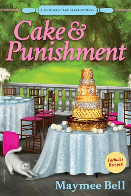 Cake And Punishment - A Southern Cake Baker Mystery (Tort și pedeapsă - Un mister al brutarului de torturi din sud) - Cake And Punishment - A Southern Cake Baker Mystery