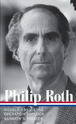 Philip Roth: Novels 1993-1995 (LOA #205) - Operațiunea Shylock / Teatrul lui Sabbath - Philip Roth: Novels 1993-1995 (LOA #205) - Operation Shylock / Sabbath's Theater