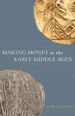 A face bani în Evul Mediu timpuriu - Making Money in the Early Middle Ages