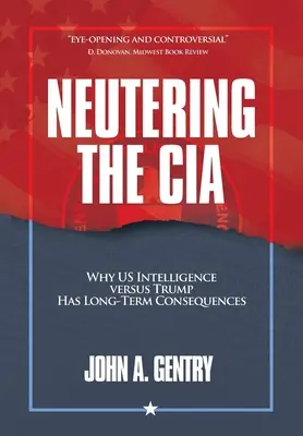 Neutering the CIA: De ce serviciile secrete americane împotriva lui Trump au consecințe pe termen lung - Neutering the CIA: Why US Intelligence Versus Trump Has Long-Term Consequences