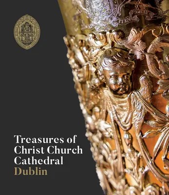 Comori ale Catedralei Christ Church din Dublin - Treasures of Christ Church Cathedral Dublin