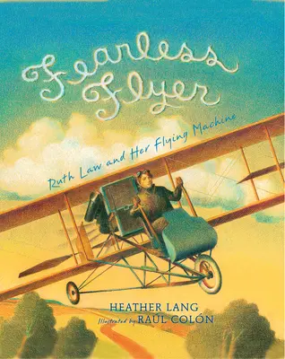 Zburătoare neînfricată: Ruth Law și mașina ei zburătoare - Fearless Flyer: Ruth Law and Her Flying Machine