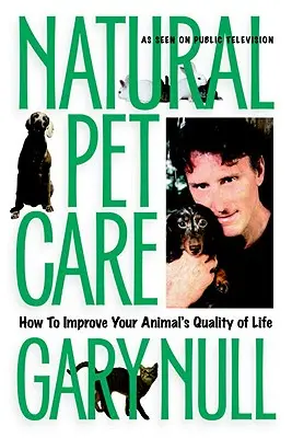 Îngrijirea naturală a animalelor de companie - Cum să îmbunătățiți calitatea vieții animalului dumneavoastră - Natural Pet Care - How to Improve Your Animal's Quality of Life