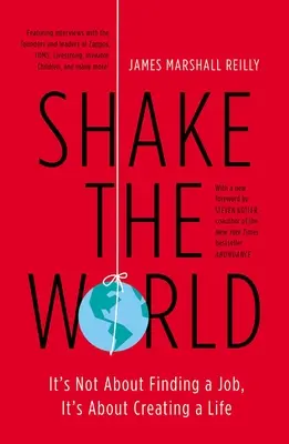 Shake the World: Nu este vorba despre găsirea unui loc de muncă, ci despre crearea unei vieți - Shake the World: It's Not about Finding a Job, It's about Creating a Life