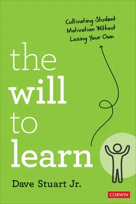 Voința de a învăța: Cultivarea motivației elevilor fără a o pierde pe a ta - The Will to Learn: Cultivating Student Motivation Without Losing Your Own