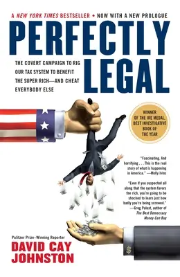 Perfect legal: The Covert Campaign to Rig Our Tax System to Benefit the Super Rich--And Cheat E Verybody Else - Perfectly Legal: The Covert Campaign to Rig Our Tax System to Benefit the Super Rich--And Cheat E Verybody Else