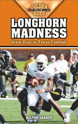 Nebunia Longhorn: Marile epoci ale fotbalului texan - Longhorn Madness: Great Eras in Texas Football