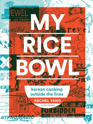 Bolul meu de orez: Gătitul coreean în afara limitelor - My Rice Bowl: Korean Cooking Outside the Lines