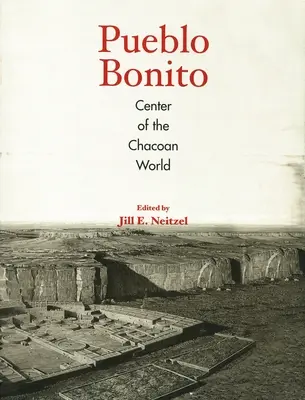 Pueblo Bonito: Centrul lumii Chacoan - Pueblo Bonito: Center of the Chacoan World