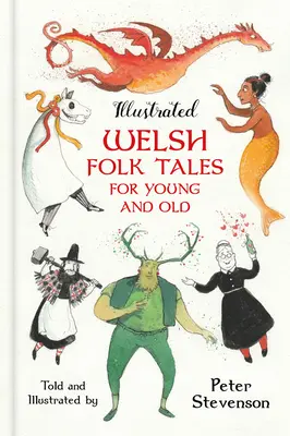 Povești populare galeze ilustrate pentru tineri și bătrâni - Illustrated Welsh Folk Tales for Young and Old