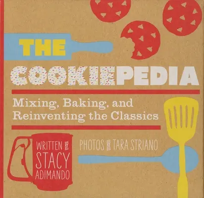 The Cookiepedia: Mixarea coacerii și reinventarea clasicilor - The Cookiepedia: Mixing Baking, and Reinventing the Classics