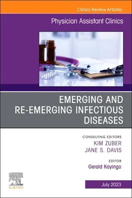 Boli infecțioase emergente și re-emergente, o ediție a Clinicii Asistenților Medicali: Volumul 8-3 - Emerging and Re-Emerging Infectious Diseases, an Issue of Physician Assistant Clinics: Volume 8-3