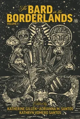The Bard in the Borderlands: An Anthology of Shakespeare Appropriations En La Frontera, Volume 1