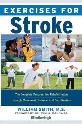 Exerciții pentru accident vascular cerebral: Programul complet pentru reabilitare prin mișcare, echilibru și coordonare - Exercises for Stroke: The Complete Program for Rehabilitation Through Movement, Balance, and Coordination