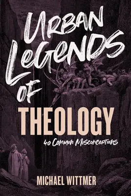 Legendele urbane ale teologiei: 40 de concepții greșite comune - Urban Legends of Theology: 40 Common Misconceptions