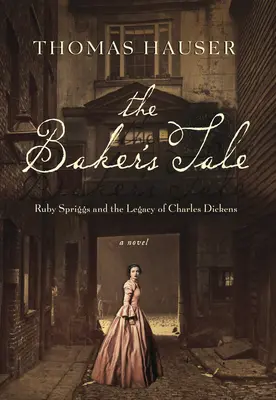 Povestea brutarului - Ruby Spriggs și moștenirea lui Charles Dickens - Baker's Tale - Ruby Spriggs and the Legacy of Charles Dickens