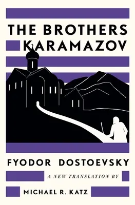 Frații Karamazov: O nouă traducere de Michael R. Katz - The Brothers Karamazov: A New Translation by Michael R. Katz