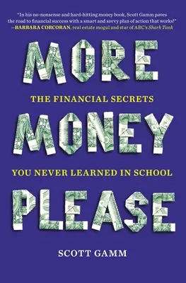 Mai mulți bani, vă rog: Secretele financiare pe care nu le-ați învățat niciodată la școală - More Money, Please: The Financial Secrets You Never Learned in School