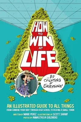 Cum să câștigi în viață trișând la toate - How to Win at Life by Cheating at Everything
