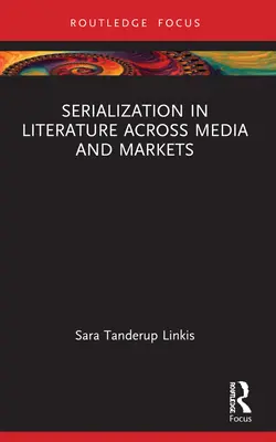 Serializarea în literatură în toate mediile și pe toate piețele - Serialization in Literature Across Media and Markets