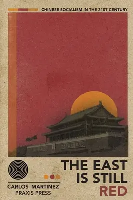 Estul este încă roșu - Socialismul chinez în secolul XXI - The East is Still Red - Chinese Socialism in the 21st Century