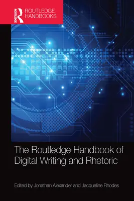 Manualul Routledge de scriere și retorică digitală - The Routledge Handbook of Digital Writing and Rhetoric