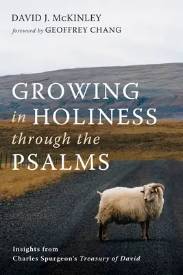 Crescând în sfințenie prin psalmi: Insights from Charles Spurgeon's Treasury of David (Perspective din Trezoreria lui David a lui Charles Spurgeon) - Growing in Holiness Through the Psalms: Insights from Charles Spurgeon's Treasury of David