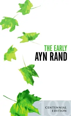The Early Ayn Rand: Ediție revizuită: O selecție din ficțiunea ei nepublicată - The Early Ayn Rand: Revised Edition: A Selection from Her Unpublished Fiction