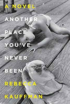 Another Place You've Never Been - Un roman - Another Place You've Never Been - A Novel