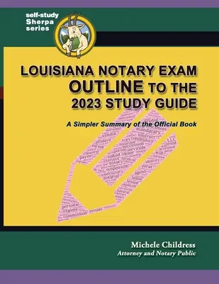 Rezumatul examenului de notar din Louisiana la Ghidul de studiu 2023: Un rezumat mai simplu al cărții oficiale - Louisiana Notary Exam Outline to the 2023 Study Guide: A Simpler Summary of the Official Book