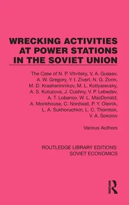 Activități de distrugere la centralele electrice din Uniunea Sovietică: Cazul lui N.P. Vitvitsky, etc. - Wrecking Activities at Power Stations in the Soviet Union: The Case of N.P. Vitvitsky, Etc