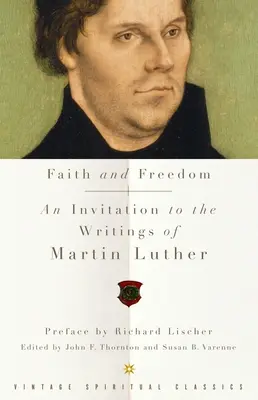 Credință și libertate: O invitație la scrierile lui Martin Luther - Faith and Freedom: An Invitation to the Writings of Martin Luther